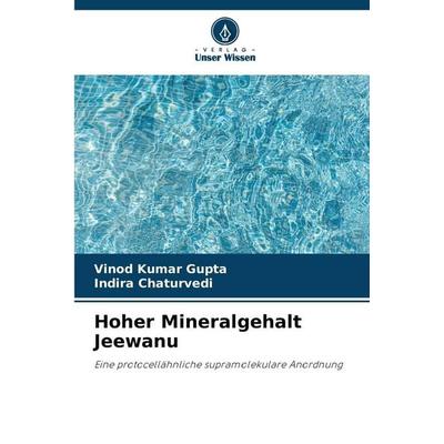 Hoher Mineralgehalt Jeewanu, Taschenbuch von Vinod Kumar Gupta,Indira Chaturvedi, Verlag Unser Wissen, 978-620-9-23012-7