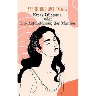 Kyras Dilemma, Taschenbuch von Sabine Drewes,Uwe Drewes, BoD – Books on Demand, 978-3-7568-8700-2