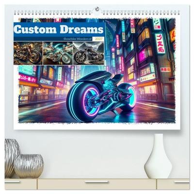 Custom Dreams - Showbike Wonders (hochwertiger Premium Wandkalender 2027 DIN A2 quer), Kunstdruck in Hochglanz