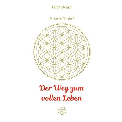 Der Weg zum vollen Leben, Taschenbuch von Herta Steiner, BoD – Books on Demand, 978-3-7528-0642-7