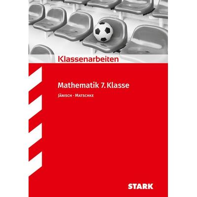 STARK Mathematik 7. Klasse - Klassenarbeiten, Taschenbuch von Andrea Jänisch,Wolfgang Matschke, Stark Verlag GmbH, 978-3-86668-606-9