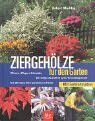 Robert Markley - Ziergehölze für den Garten. Pflanzen - Pflegen - Schneiden. Die richtige Auswahl für jeden Verwendungszweck. Die 250 besten Arten und Sorten im Porträt - Preis vom 09.10.2026 07:28:09 h