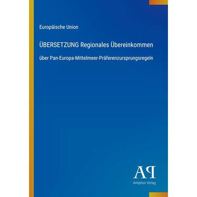 ÜBERSETZUNG Regionales Übereinkommen, Taschenbuch von Europäische Union, Antiphon Verlag, 978-3-387-92728-3