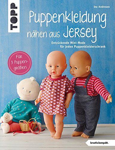 Ina Andresen - Puppenkleidung nähen aus Jersey (kreativ.kompakt.): Entzückende Mini-Mode für jeden Puppenkleiderschrank. Für 3 Puppengrößen. Mit Schnittmusterbogen - Preis vom 10.10.2026 11:48:34 h