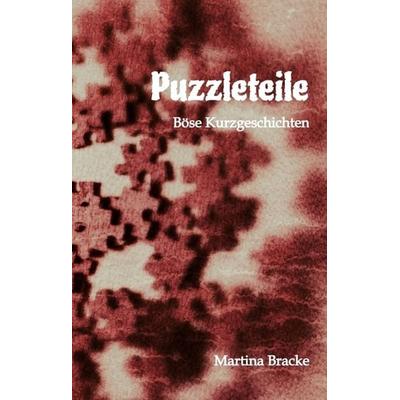 Puzzleteile, Gebundene Ausgabe von Martina Bracke, Tredition, 978-3-567-00917-4