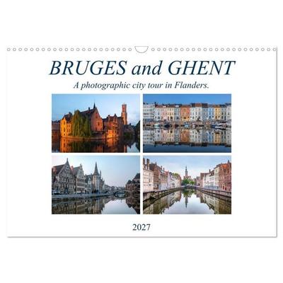 Bruges and Ghent, a photographic city tour in Flanders. (Wall Calendar 2027 DIN A3 landscape), CALVENDO 12 Month Wall Calendar