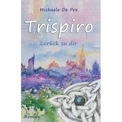 Trispiro, Gebundene Ausgabe von Michaela De Pre, Buchschmiede, 978-3-99070-752-4