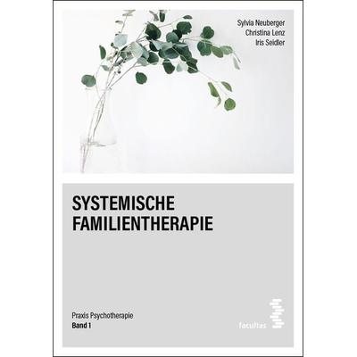 Systemische Familientherapie, Taschenbuch von Sylvia Neuberger,Christina Lenz,Iris Seidler, Facultas, 978-3-7089-1933-1
