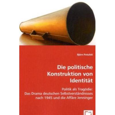 Potulski, B: Die politische Konstruktion von Identität, Taschenbuch von Björn Potulski, VDM, 978-3-8364-9429-8