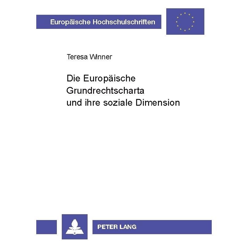 Peter Lang Die Europäische Grundrechtscharta und ihre soziale Dimension (Deutsch, Softcover, Teresa Winner) (56031973)