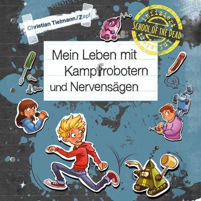 School of the dead 3: Mein Leben mit Kampfrobotern und Nervensägen - Christian Tielmann, Audio, 9783844922561