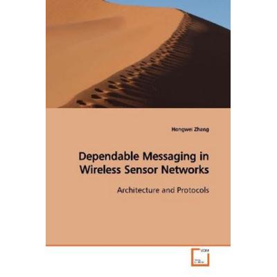 Zhang, H: Dependable Messaging in Wireless Sensor Networks, Taschenbuch von Hongwei Zhang, VDM, 978-3-639-11031-9