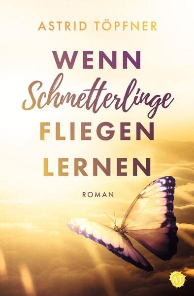 Astrid Töpfner - Wenn Schmetterlinge fliegen lernen - Preis vom 07.10.2026 11:45:10 h