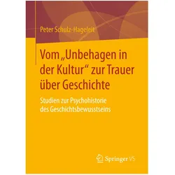Vom 'Unbehagen in der Kultur' zur Trauer über Geschichte, Fachbücher von Peter Schulz-Hageleit