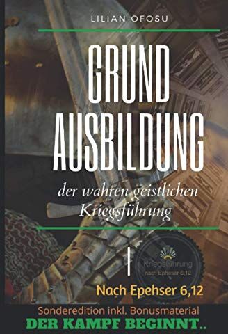 Lilian Ofosu - Grundausbildung der wahren geistlichen Kriegsführung: nach Epheser 6,12 - Preis vom 30.09.2026 09:01:18 h