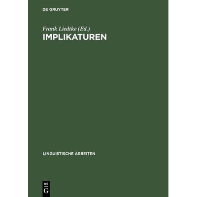 Implikaturen, Gebundene Ausgabe von , De Gruyter, 978-3-484-30343-0