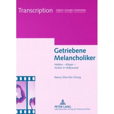 Getriebene Melancholiker, Taschenbuch von Nancy Cheng, Peter Lang GmbH, Internationaler Verlag der Wissenschaften, 978-3-631-57885-8