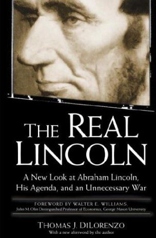 Thomas DiLorenzo - The Real Lincoln: A New Look at Abraham Lincoln, His Agenda, and an Unnecessary War - Preis vom 30.09.2026 22:30:23 h