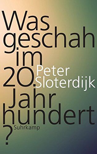 Peter Sloterdijk - Was geschah im 20. Jahrhundert?: Unterwegs zu einer Kritik der extremistischen Vernunft - Preis vom 15.10.2026 23:06:25 h