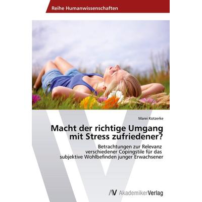 Macht der richtige Umgang mit Stress zufriedener?, Taschenbuch von Marei Kotzerke, AV Akademikerverlag, 978-3-639-39872-4