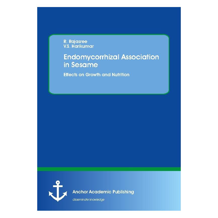 Anchor Academic Publishing Endomycorrhizal Association in Sesame. Effects on Growth and Nutrition (Englisch, Softcover, R Rajasree, V S Harikumar) (55850785)