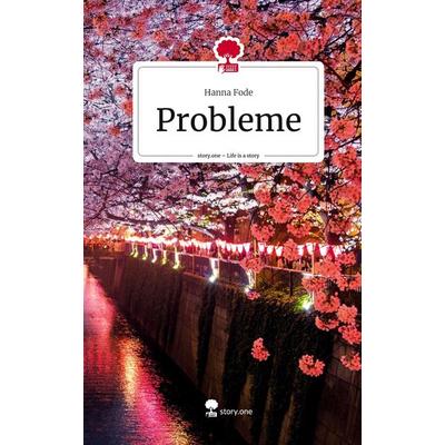 Probleme. Life is a Story - story.one, Gebundene Ausgabe von Hanna Fode, Story.one publishing, 978-3-7108-6287-8
