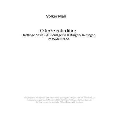 Volker Mall: O terre enfin libre Häftlinge des KZ Außenlagers Hailfingen/Tailfingen im Widerstand, Taschenbuch von Volker Mall, BoD – Books on Demand,