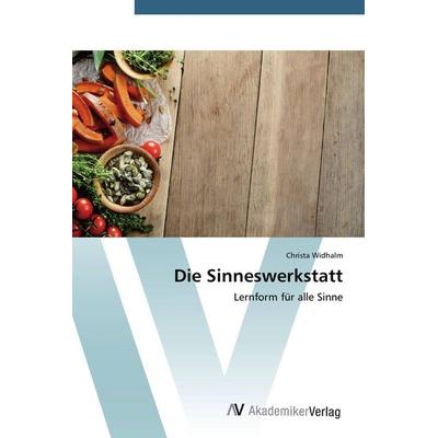 Die Sinneswerkstatt, Taschenbuch von Christa Widhalm, AV Akademikerverlag, 978-3-639-72516-2