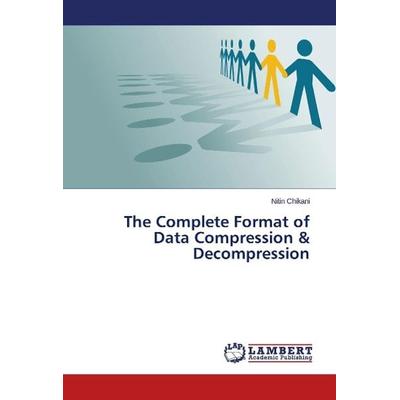 Chikani, N: Complete Format of Data Compression & Decompress, Taschenbuch von Nitin Chikani, LAP LAMBERT Academic Publishing, 978-3-659-56162-7
