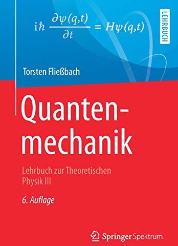 Torsten Fließbach - Quantenmechanik: Lehrbuch zur Theoretischen Physik III - Preis vom 10.10.2026 11:48:34 h