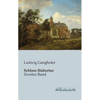 Schloss Hubertus, Taschenbuch von Ludwig Ganghofer, Leseklassiker, 978-3-95563-147-5