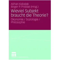 Wieviel Subjekt braucht die Theorie?, Fachbücher von Birger P. Priddat, Alihan Kabalak