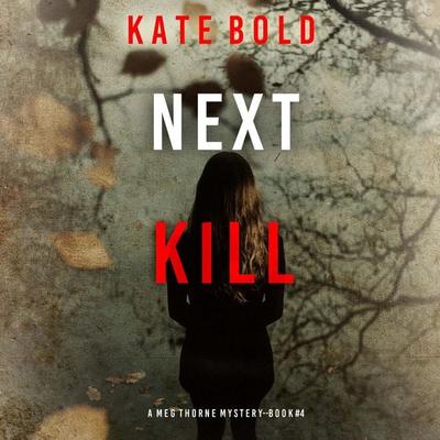 Next Kill (A Meg Thorne Suspense Thriller—Book Four) - Kate Bold, Audio, 9798341588615