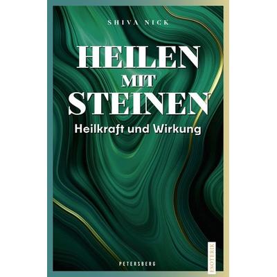 Heilen mit Steinen, Gebundene Ausgabe von Shiva Nick, Petersberg Verlag, 978-3-7553-0069-4