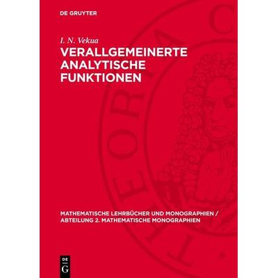 Verallgemeinerte analytische Funktionen, Gebundene Ausgabe von I. N. Vekua, De Gruyter, 978-3-11-272954-0
