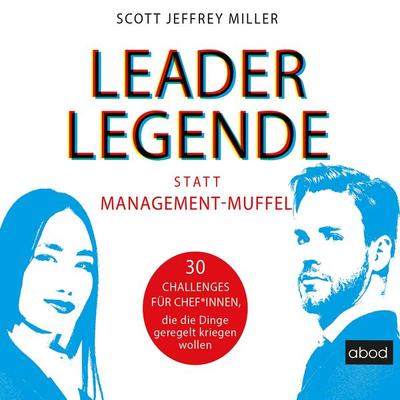 Leader-Legende statt Management-Muffel - Scott Jeffrey Miller, Audio, 4066004655079