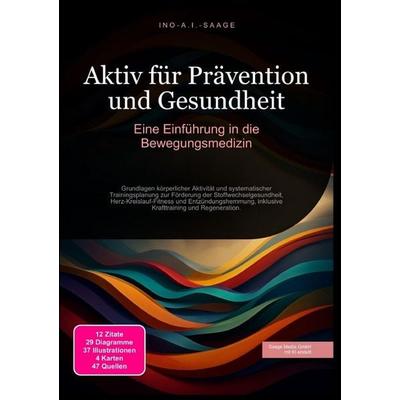 Aktiv für Prävention und Gesundheit: Eine Einführung in die Bewegungsmedizin, Taschenbuch von Ino A.I. Saage, Epubli, 978-3-565-55617-5