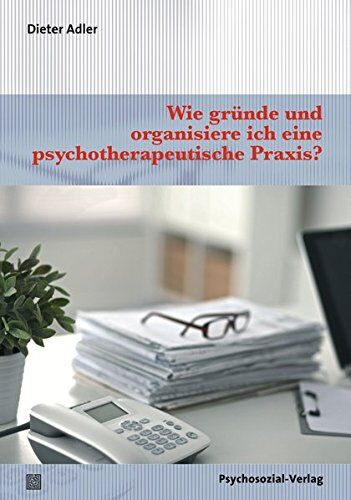 Dieter Adler - Wie gründe und organisiere ich eine psychotherapeutische Praxis? (Therapie & Beratung) - Preis vom 30.09.2026 22:30:23 h
