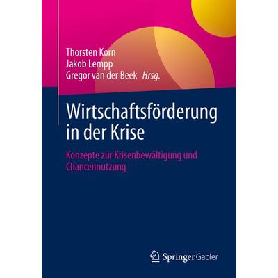 Wirtschaftsförderung in der Krise, Taschenbuch von , Springer Fachmedien Wiesbaden GmbH, 978-3-658-41389-7