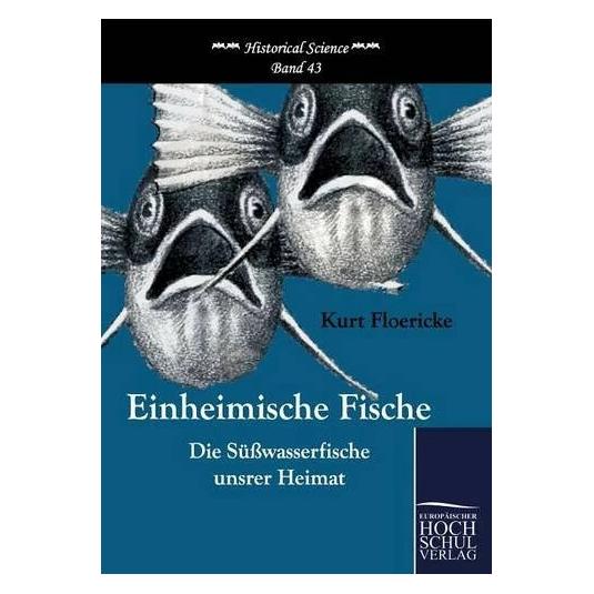 Europäischer Hochschulverlag Einheimische Fische (Deutsch, Softcover, Kurt Floericke) (39007949)