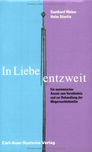 Gunthard Weber - In Liebe entzweit. Ein systemischer Ansatz zum Verständnis und zur Behandlung der Magersuchtfamilie - Preis vom 12.10.2026 11:37:12 h