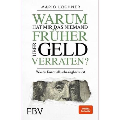 Warum hat mir das niemand früher über Geld verraten?, Taschenbuch von Mario Lochner, Finanzbuch Verlag, 978-3-95972-461-6