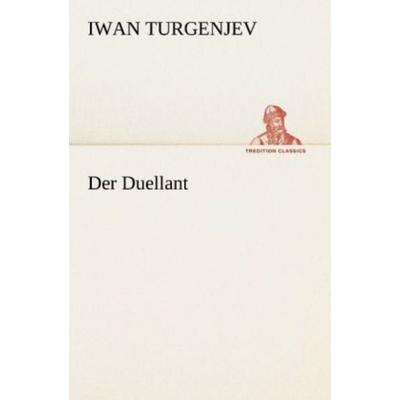 Der Duellant, Taschenbuch von Iwan Turgenjev, Tredition, 978-3-8424-1278-1
