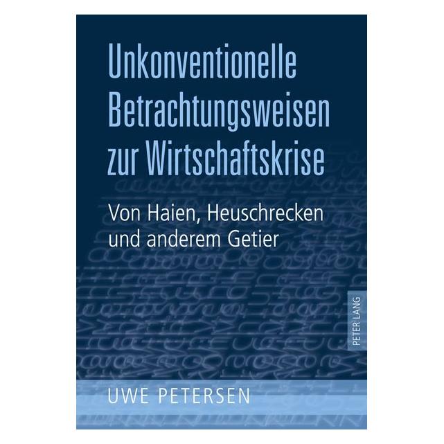 Peter Lang Unkonventionelle Betrachtungsweisen zur Wirtschaftskrise (Deutsch, Uwe Petersen, 2010) (8074965)