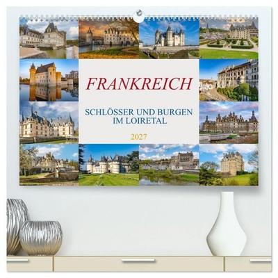 Frankreich - Schlösser und Burgen im Loiretal (hochwertiger Premium Wandkalender 2027 DIN A2 quer), Kunstdruck in Hochglanz