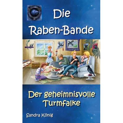 Die Raben-Bande, Taschenbuch von Sandra König, BoD – Books on Demand, 978-3-7534-0587-2