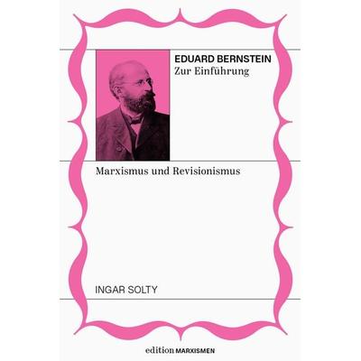 Eduard Bernstein zur Einführung: Marxismus und Revisionismus, Taschenbuch von Ingar Solty, Brumaire Verlag, 978-3-948608-64-4