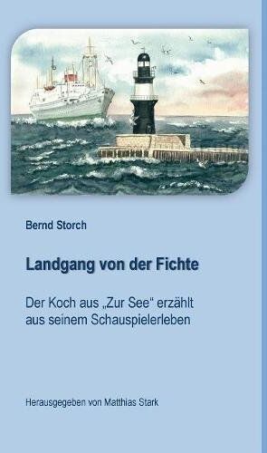 Bernd Storch - Landgang von der Fichte: Der Koch aus Zur See erzählt aus seinem Schauspielerleben - Preis vom 09.10.2026 07:28:09 h