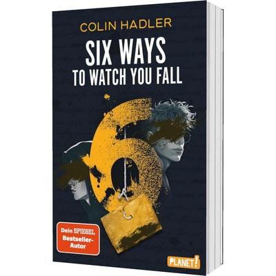 Six Ways to Watch You Fall, Taschenbuch von Colin Hadler, Planet! in der Thienemann-Esslinger Verlag GmbH, 978-3-522-50972-5