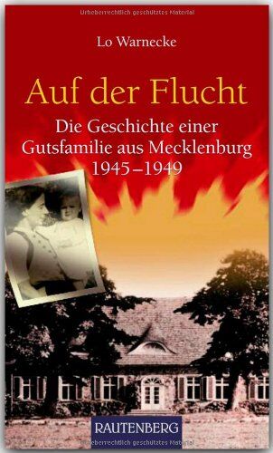 Lo Warnecke - Auf der Flucht - Die Geschichte einer Gutsfamilie aus MECKLENBURG 1945-1949 - RAUTENBERG Verlag - Preis vom 10.10.2026 11:48:34 h